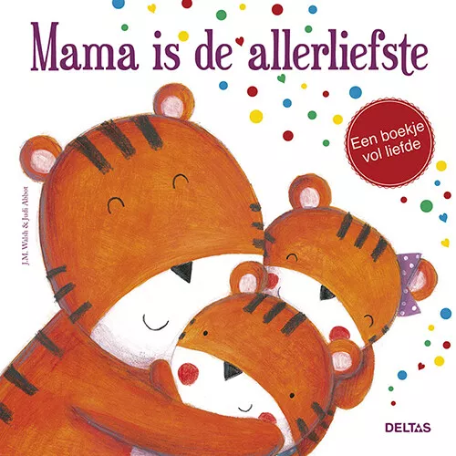 Uitgeverij Deltas Mama Is De Allerliefste 1 Uitgeverij Deltas Mama Is De Allerliefste