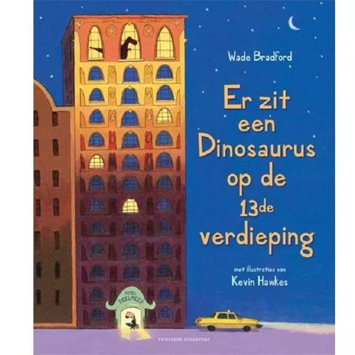 Fontaine Uitgevers Er Zit Een Dinosaurus Op De 13e Verdieping 1 Fontaine Uitgevers Er Zit Een Dinosaurus Op De 13e Verdieping