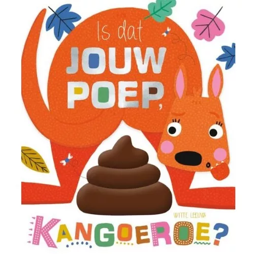 Uitgeverij Witte Leeuw Is Dat Jouw Poep, Kangoeroe? 1 Uitgeverij Witte Leeuw Is Dat Jouw Poep, Kangoeroe?