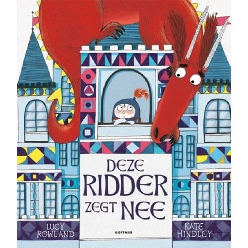 Uitgeverij Gottmer Deze Ridder Zegt Nee 1 Uitgeverij Gottmer Deze Ridder Zegt Nee